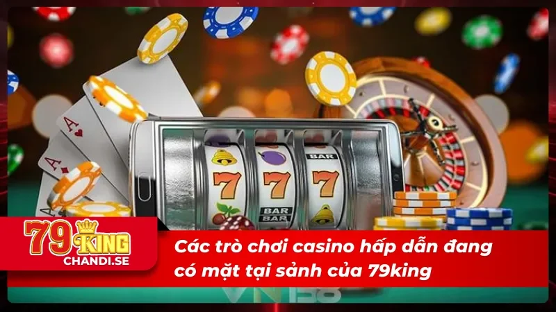 Các trò chơi casino 79king phổ biến